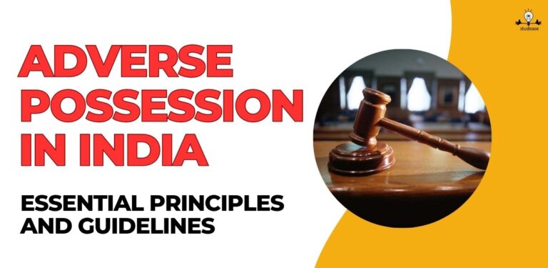 Law Relating to Adverse Possession in India: Essential Principles and Guidelines