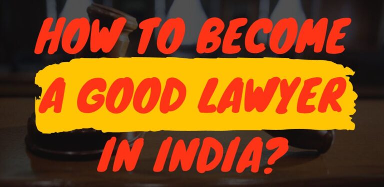 How to become a good lawyer in India?