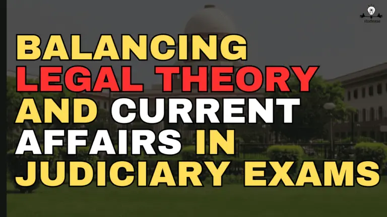 Balancing Legal Theory and Current Affairs in Judiciary Exams: A Guide for Success